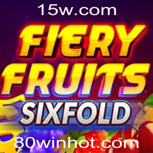 80WIN - Descubra o Excitante Mundo de FieryFruitsSixFold com a Estratégia 80WIN