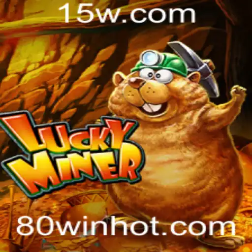 Explorando LuckyMiner: Descubra a Emoção do Jogo com a Palavra-Chave 80WIN