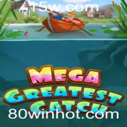 Descubra MegaGreatestCatch: O Jogo de Estratégia Inovador com a Palavra-Chave 80WIN