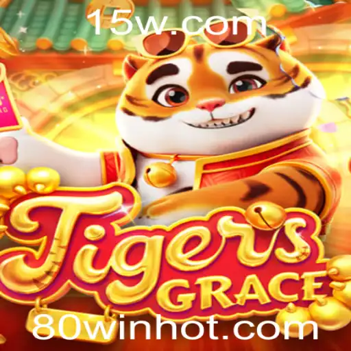 Descubra a Emoção e Estratégia de TigersGrace: O Jogo em Destaque com 80WIN